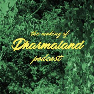 The Making of Dharmaland Podcast
