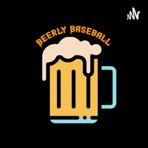 The Beerly Baseball Podcast