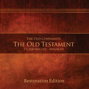 The Old Covenants: 2 Chronicles - Malachi - Restoration Edition (Narrated by Jane)