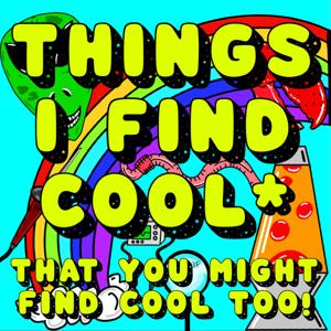 Things I Find Cool*