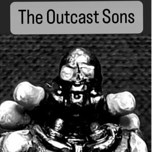 The Outcast Sons Podcast
