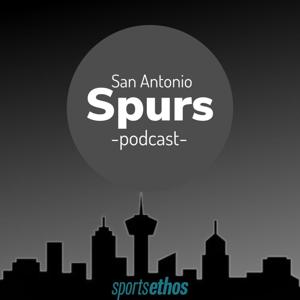 The SportsEthos San Antonio Spurs Podcast
