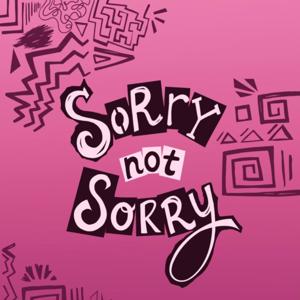 sorry not sorry