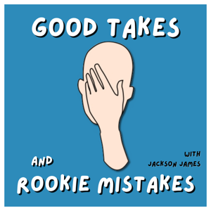 Good Takes and Rookie Mistakes