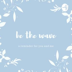 be the wave