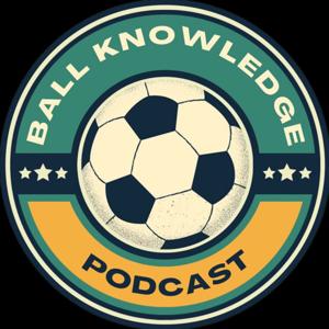 Ball Knowledge Podcast