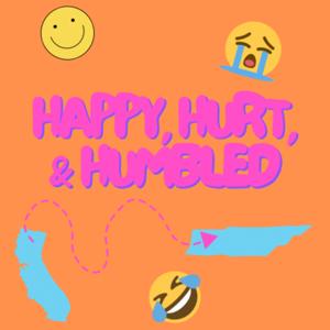 Happy, Hurt, & Humbled