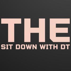 The Sit Down with DT