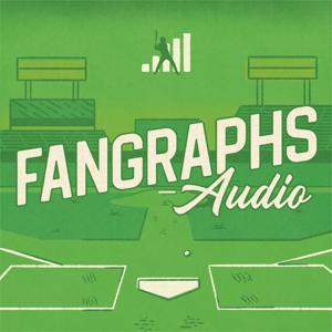 Podcast – FanGraphs Audio – FanGraphs Baseball