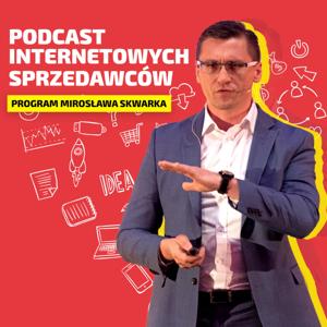 Podcast Internetowych Sprzedawców by Mirosław Skwarek