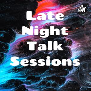 Late Night Talk Sessions