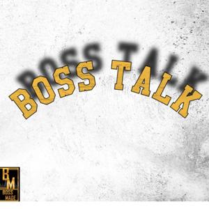 Boss Talk the Podcast