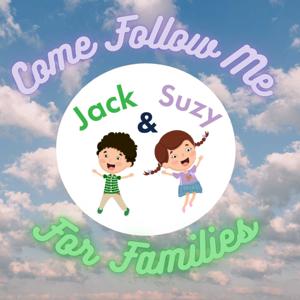 Jack & Suzy Come Follow Me for Kids and Family scripture time
