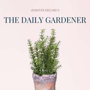 The Daily Gardener by Jennifer Ebeling