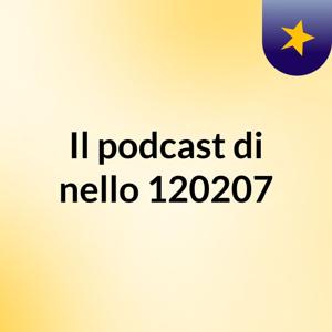 Il podcast di nello 120207