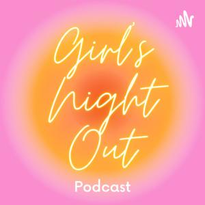 Girl's Night Out Podcast