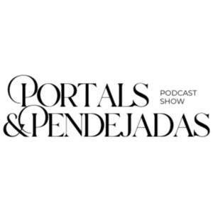 The Portals and Pendejadas Podcast