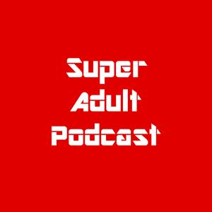 Super Adult Podcast | Self-Help for the Helpless