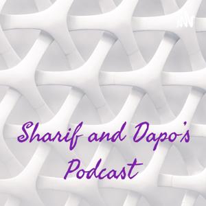 Sharif and Dapo’s Podcast