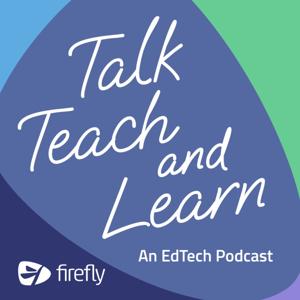 Talk Teach and Learn: an EdTech Podcast