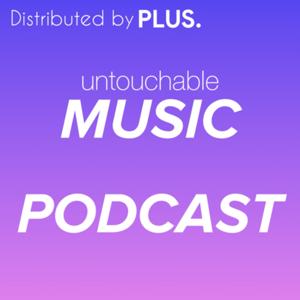 untouchable Music Podcast | PLUS. Podcasts