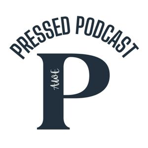 Pressed Podcast