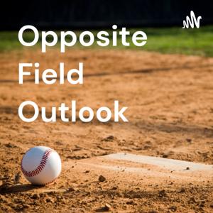 Opposite Field Outlook