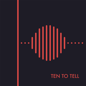 Ten to Tell