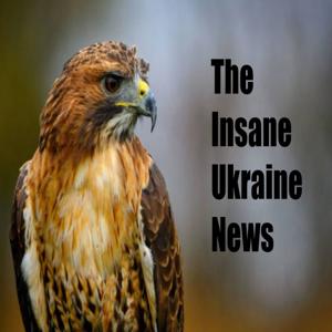 The Insane Ukraine News