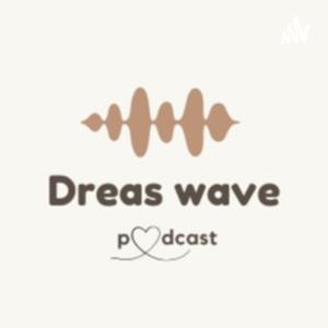 DREAS WAVE PODCAST