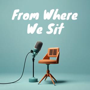 From Where We Sit