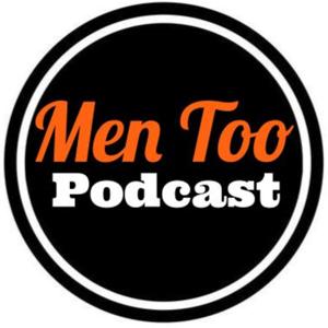Men Too Podcast