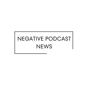 Negative Podcast News
