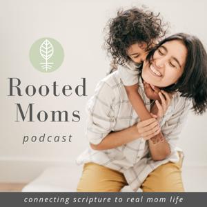The Rooted Moms Podcast