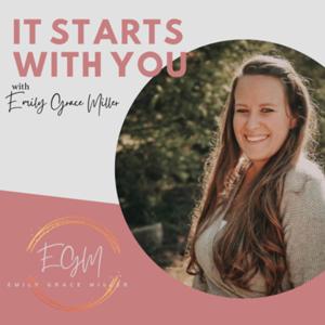IT STARTS WITH YOU-with EmilyGraceMiller