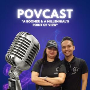 PoVcast - A Boomer & a Millennial's Point of View