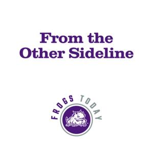 From the Other Sideline by Frogs Today