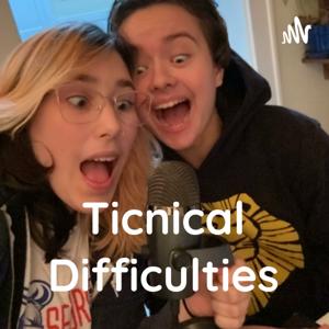 Ticnical Difficulties