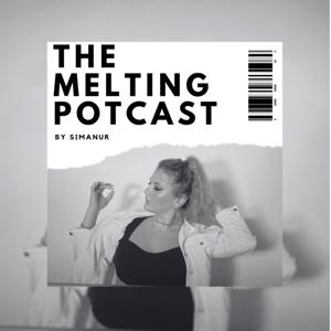 The Melting Potcast by Simanur