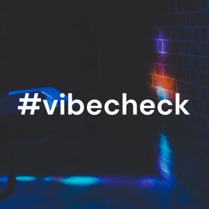 #vibecheck