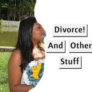 Divorce! And Other Stuff