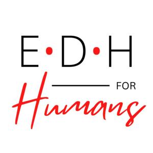 EDH for Humans