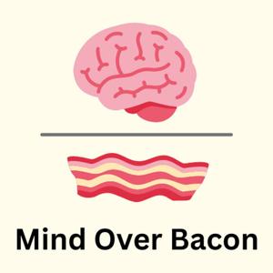 Mind Over Bacon