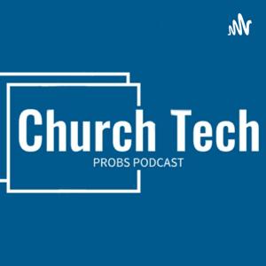 Church Tech Probs Podcast