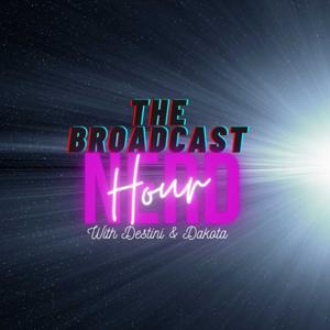 The Broadcast Nerd Hour