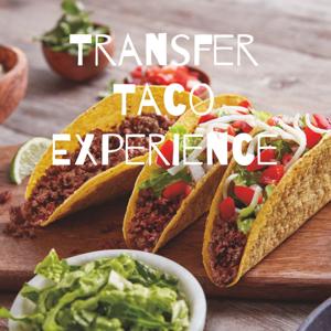 Transfer Taco Experience