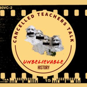 Cancelled Teachers Talk Unbelievable History