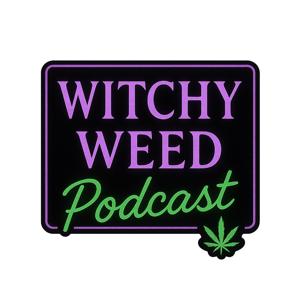 Witchy Weed Podcast