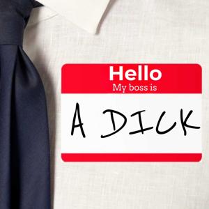My Boss is a Dick