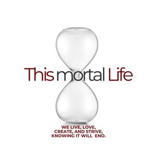 This mortal Life